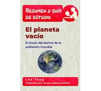 Resumen y guía de estudio - El planeta vacío: El shock del declive de la población mundial