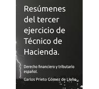Resúmenes del tercer ejercicio de Técnico de Hacienda.: Derecho financiero y tributario español.