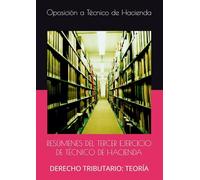 RESÚMENES DEL TERCER EJERCICIO DE TÉCNICO DE HACIENDA: DERECHO TRIBUTARIO: TEORÍA