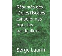Résumés des règles fiscales canadiennes pour les particuliers
