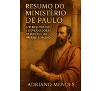RESUMO DO MINISTÉRIO DE PAULO: Reis Herodianos e Governadores da Judeia e do Império Romano