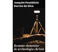 Resumo Elementar De Archeologia Christã (ebook)