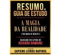 Resumo & Guia De Estudo - A Magia Da Realidade (the Magic Of Reali