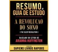 Resumo & Guia De Estudo - A Revolucao Do Sono (the Sleep Revolutio