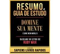 Resumo & Guia De Estudo - Domine Sua Mente (sane New World) - Base