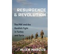 Resurgence and Revolution: The PKK and the Kurdish Fight in Turkey and Syria