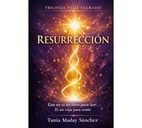 Resurrección: Trilogía Viaje Sagrado-Libro III