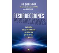 Resurrecciones: La ciencia que está borrando la frontera entre la vida y la muerte (Palmyra)
