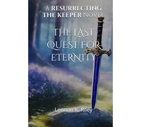RESURRECTING THE KEEPER: THE LAST QUEST FOR ETERNITY