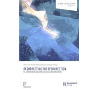 Resurrecting the Resurrection: Die Auferweckung Jesu Christi als Quelle der Erneuerung