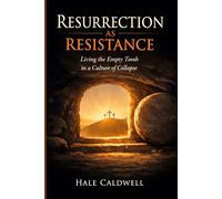 Resurrection as Resistance: Living the Empty Tomb in a Culture of Collapse