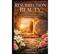 RESURRECTION BEAUTY: A 7-DAY HOLY WEEK DEVOTIONAL FOR WOMEN OF FAITH