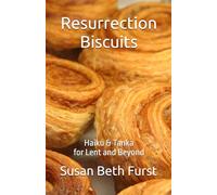Resurrection Biscuits: Haiku & Tanka for Lent and beyond