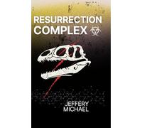 Resurrection Complex (The Resurrection Complex Saga)