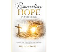 Resurrection Hope in Suffering: Unshakable Hope When Life Feels Like Good Friday