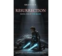 Resurrection: Military Science Fiction Series (The Blues, Book 1)