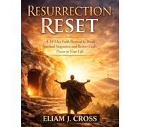 Resurrection Reset: A 14-Day Faith Renewal to Break Spiritual Stagnation and Restore God’s Power in Your Life (Faith & Freedom)