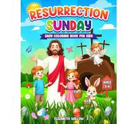Resurrection Sunday Easy Coloring Book for Kids Ages 3-6: 45 Cute and Simple Coloring Pages That Tell the Story of Jesus’ Love and New Life