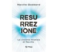 Resurrezione: La visione mistica di Neville