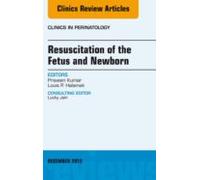 Resuscitation Of The Fetus And Newborn An Issue Of Clinics In Perinato
