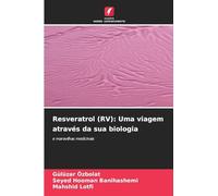 Resveratrol (RV): Uma viagem através da sua biologia: e maravilhas medicinais