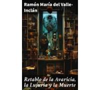 Retablo De La Avaricia La Lujuria Y La Muerte (ebook)