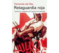 Retaguardia roja- rústica: Violencia y revolución en la guerra civil española (Ensayo)