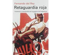 Retaguardia roja: Violencia y revolución en la guerra civil española (Historia)