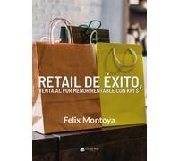 Retail de Éxito, venta al por menor rentable con KPI´s (SIN COLECCION)