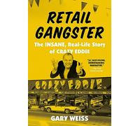 Retail Gangster: The Insane, Real-Life Story of Crazy Eddie