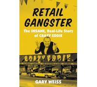 Retail Gangster: The Insane, Real-Life Story of Crazy Eddie
