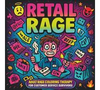 Retail Rage: Adult Rage Coloring Therapy for Customer Service Survivors (Rage Coloring Series)