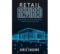 Retail Rewired: How Modern Retail Leaders Drive Growth and Reinvention