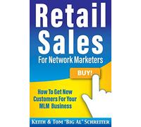Retail Sales for Network Marketers: How to Get New Customers for Your MLM Business