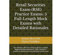 Retail Securities Exam (RSE) Practice Exams: 5 Full-Length Mock Exams with Detailed Rationales: The Ultimate CIRO Exam Prep Guide for Canadian ... & Explanations matching RSE actual exam