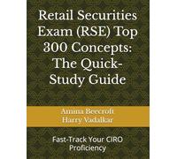 Retail Securities Exam (RSE) Top 300 Concepts: The Quick-Study Guide: Fast-Track Your CIRO Proficiency (CIRO Exam Short Study Guides - Vitta Finance Academy)