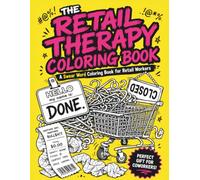 Retail Therapy Coloring Book: A Swear Word Coloring Book for Retail Workers: Stress Relief Gifts for Store Employees, Cashiers, and Managers