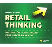 Retail Thinking - Innovacion Y Creatividad Para Crecer En Ventas (PROFIT)
