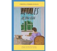RETALES DE UNA VIDA: Las historias sencillas también merecen ser contadas.