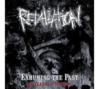 Retaliation - Exhuming The Past - 14 Years Of Nothing