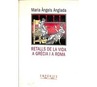 Retalls de la vida a Grècia i a Roma (BIBLIOTECA UNIVERSAL EMPURIES)
