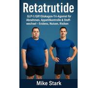 Retatrutide: GLP-1/GIP/Glukagon-Tri-Agonist für Abnehmen, Appetitkontrolle & Stoffwechsel - Evidenz, Nutzen, Risiken