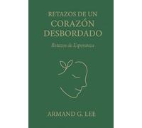 Retazos de Esperanza: Retazos de un Corazón Desbordado - Volumen 4