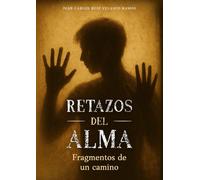 Retazos del Alma: Fragmentos de un camino