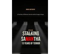 Retelling STALKING SAMANTHA, 13 YEARS OF TERROR: A True Story of Obsession, Survival, and the Courage to Escape