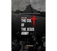 Retelling the Cult of the Jesus Army: Survivors’ Stories of Faith, Betrayal, and Redemption