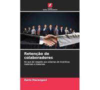 Retenção de colaboradores: No que diz respeito aos sistemas de incentivos materiais e imateriais