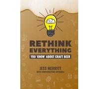 Rethink Everything You 'Know' About Craft Beer