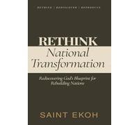 Rethink National Transformation: Rediscovering God’s Blueprint for Rebuilding Nations