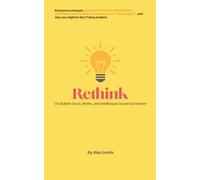 Rethink: On Bullsh*t Facts, Modern Myths, and Intellectual Course Correction (Uncommon Sense)